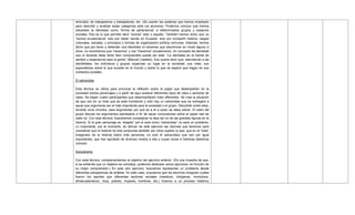 etnicidad, de trabajadores y trabajadoras, etc. (Se usarán las palabras que hemos empleado
para describir y analizar estas categorías ante los alumnos). Podemos concluir que hemos
estudiado la identidad como ―forma de pertenencia‖ a determinados grupos y espacios
sociales. Ella es lo que permite decir ―somos‖ esto o aquello. También hemos dicho que no
―somos ecuatorianos‖ solo por haber nacido en Ecuador, sino por compartir historia, rasgos
culturales, sociales, y principios y formas de organización política comunes. Además, hemos
dicho que por tener y defender una identidad no tenemos que discriminar en modo alguno a
otros. Le recordamos que ―nacemos‖ y nos ―hacemos‖ ecuatorianos. Un concepto de identidad
que el docente debe tener bien comprendido puede ser este: ―La identidad es la fuente de
sentido y experiencia para la gente‖ (Manuel Castells). Eso quiere decir que, atendiendo a las
identidades, los individuos y grupos organizan su lugar en la sociedad, sus roles, sus
expectativas sobre lo que sucede en el mundo y sobre lo que se espera que hagan en sus
contextos sociales.
El salvavidas
Esta técnica se utiliza para provocar la reflexión sobre el papel que desempeñan en la
sociedad ciertos personajes y a partir de aquí analizar diferentes tipos de roles o sectores de
clase. Se eligen cuatro participantes que desempeñarán roles diferentes. Se crea la situación
de que van en un bote que se está hundiendo y sólo hay un salvavidas que se entregará a
aquel que argumente ser el más importante para la sociedad o el grupo. Discutirán entre ellos,
durante unos minutos, para argumentar por qué es a él a quien se debe salvar. El resto del
grupo discute los argumentos planteados a fin de sacar conclusiones sobre el papel real de
cada rol. Con esta técnica, buscaremos complejizar la idea del rol de las grandes figuras en la
historia. Si el gran personaje es ―elegido‖ por el aula como ―salvavidas‖ no será un problema.
Lo importante, por el momento, es derivar de este ejercicio las razones que tenemos para
considerar que la historia ha sido producida también por otros sujetos (o sea, que en el ―bote‖
imaginario de la historia había más personas, no solo el salvavidas) que son por igual
importantes, que han aportado de diversos modos a ella y cuyas voces e historias debemos
conocer.
Sociodrama
Con esta técnica, complementamos el objetivo del ejercicio anterior. (Es una muestra de que,
si se entiende que un objetivo es complejo, podemos dedicarle varios ejercicios, en función de
su mejor comprensión.) En este otro ejercicio, buscamos representar un problema desde
diferentes perspectivas de análisis. En este caso, buscamos que los alumnos imaginen cuáles
fueron los aportes que diferentes sectores sociales (mestizos, indígenas, montubios,
afroecuatorianos, ricos, pobres, mujeres, hombres, etc.) hicieron a un proceso histórico
 