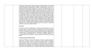 concreto de la región. Esta es una técnica compleja y se sugiere prepararla con varias clases
de antelación. Se pueden armar subgrupos y asignar un personaje tipo a cada uno. Cada
subgrupo investigará en publicaciones y en internet, y harán entrevistas a su familia y a
vecinos sobre su personaje tipo, indagando en la forma en que personas reales con las
características de ese personaje imaginario, participaron de ese hecho. Si se considera que el
aporte de un personaje tipo ha sido ―negativo‖ para ese proceso, también se le dará voz. Con
el resultado de la información, el subgrupo armará unas breves líneas de diálogo, con apoyo
del docente, en las cuales su personaje expresa cuál ha sido su aporte a tal proceso histórico.
La metodología a seguir con esta técnica puede seguir este guion: Escoger un tema.
Conversar sobre el tema, cómo se entiende, cuáles son los razonamientos más importantes
en relación con él. Definir personajes. Encargar un personaje a cada subgrupo y orientarles
cómo hacer la investigación. Definir en qué momento actúa cada uno. Dejar un margen para la
creatividad individual y la improvisación. Realizar la dramatización del tema elegido. Discutir
por equipos o en plenario sobre lo que se ha visto, buscando mayores niveles de profundidad.
Con esta técnica, estaremos trabajando también el concepto de ―intencionalidad‖ histórica
desde un marco más complejo que el que la reduce a los deseos e intenciones de los grandes
personajes. Por lo pronto, estaremos reafirmando aquí que la historia es un proceso de
construcción colectiva entre ―sujetos‖ diferentes.
El esquema
Es útil para la formación de habilidades en la confección de diagramas lógicos. Se pide al
grupo que lleven a un esquema cadenas de acontecimientos, o hechos de un proceso.
Después se forman equipos y se les pide que, por consenso, lleguen a un esquema grupal.
Por último, el docente pide al grupo que trate de encontrar otras formas de perfeccionar el
esquema grupal. Lo hace poniendo énfasis en el debate de las propuestas y propiciando que
se logren buenas argumentaciones. Con este ejercicio, prestamos atención a la
conceptualización de la historia según la cual es el estudio de los actos humanos a través del
tiempo.
Trabajo de grupo para Identificar prejuicios
El objetivo es flexibilizar y debatir sobre afirmaciones y creencias. Se reparten papeles con
frases como: ―Los varones no lloran‖. ―Las nenas que les gusta el fútbol son machonas‖.
―Bailar es para las nenas‖. ―Todos los varones tienen que jugar al fútbol‖, etc. El profesor
puede introducir la temática de los prejuicios y las generalizaciones y se debatirá las
implicancias de estas creencias. El docente sugerirá la forma en que creencias de este tipo,
que valoran a unos y subvaloran a otros, no según sus capacidades, sino sus condiciones de
vida, color de la piel, origen étnico, etc., se observan también en otras conductas que por ello
 
