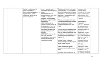 262
Analizar la influencia de la
guerra con el Perú, el
predominio de la oligarquía y el
auge bananero, en las
condiciones de vida de los
sectores populares.
veinte y cuarenta, y las
respuestas de la insurgencia
social.
CS.3.1.48. Analizar el
proceso histórico entre 1925
a 1938, sus reformas
estatales, la inestabilidad
política y el surgimiento del
velasquismo.
CS.3.1.49. Discutir las
causas y consecuencias de
la guerra con el Perú y la
desmembración territorial,
subrayando el papel de la
oligarquía liberal en este
proceso.
CS.3.1.50. Analizar la etapa
del ―auge bananero‖,
marcado por el ascenso de
los sectores medios y la
organización estatal.
Establecer la relación entre esas
luchas sociales y la conquista de
derechos sociales. Mencionar los
derechos que se consagraron en
esa etapa y su importancia para
entonces y para hoy.
Proponer un juego de roles que
caracterice a los actores sociales
que combatieron el poder
oligárquico a partir de los años
1920.
Emplear recursos antes descritos
para analizar los otros procesos
que son objeto de estudio en esta
unidad, como el velasquismo y los
procesos sociales que tuvieron
lugar en él.
Mostrar videos, imágenes,
ilustraciones que describan la vida
social en este periodo.
Hacer esquema de causas-
consecuencias de la Guerra con el
Perú.
Investigar cómo expresiones de
velasquismo, el
conflicto bélico
limítrofe con el Perú, el
auge bananero y sus
repercusiones en la
vida social, económica
y política.
Indicadores de
Evaluación:
I.CS.3.6.1. Reconoce
las condiciones de
vida de los sectores
populares durante el
predominio
plutocrático, la crisis
política, los cambios
en la vida cotidiana en
la primera mitad del
siglo XX y los
procesos históricos
entre 1925 a 1938.
(J.1., J.3.,
I.2.)I.CS.3.6.2.
Relaciona la guerra
con el Perú, el ―auge
bananero‖ y las
condiciones de vida de
los sectores populares
 