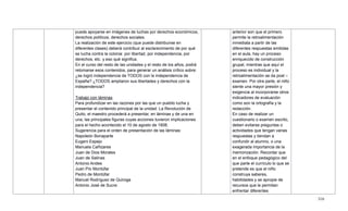310
puede apoyarse en imágenes de luchas por derechos económicos,
derechos políticos, derechos sociales.
La realización de este ejercicio (que puede distribuirse en
diferentes clases) deberá contribuir al esclarecimiento de por qué
se lucha contra la colonia: por libertad, por independencia, por
derechos, etc. y eso qué significa.
En el curso del resto de las unidades y el resto de los años, podrá
retomarse esos contenidos, para generar un análisis crítico sobre:
¿se logró independencia de TODOS con la independencia de
España? ¿TODOS ampliaron sus libertades y derechos con la
independencia?
Trabajo con láminas
Para profundizar en las razones por las que un pueblo lucha y
presentar el contenido principal de la unidad: La Revolución de
Quito, el maestro procederá a presentar, en láminas y de una en
una, las principales figuras cuyas acciones tuvieron implicaciones
para el hecho acontecido el 10 de agosto de 1808.
Sugerencia para el orden de presentación de las láminas:
Napoleón Bonaparte
Eugeni Espejo
Manuela Cañizares
Juan de Dios Morales
Juan de Salinas
Antonio Andes
Juan Pío Montúfar
Pedro de Montúfar
Manuel Rodríguez de Quiroga
Antonio José de Sucre.
anterior son que el primero
permite la retroalimentación
inmediata a partir de las
diferentes respuestas emitidas
en el aula, hay un proceso
enriquecido de construcción
grupal, mientras que aquí el
proceso es individual y la
retroalimentación se da post –
examen. Por otra parte, el niño
siente una mayor presión y
exigencia al incorporarse otros
indicadores de evaluación
como son la ortografía y la
redacción.
En caso de realizar un
cuestionario o examen escrito,
deben evitarse preguntas o
actividades que tengan varias
respuestas y tiendan a
confundir al alumno, o una
exagerada importancia de la
memorización. Recordar que
en el enfoque pedagógico del
que parte el currículo lo que se
pretende es que el niño
construya saberes,
habilidades y se apropie de
recursos que le permitan
enfrentar diferentes
 