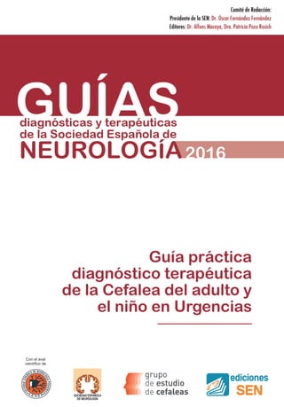 Guía práctica
diagnóstico terapéutica
de la Cefalea del adulto y
el niño en Urgencias
Lomo 6 mm
ALMOT004
Con el aval
científico de
 