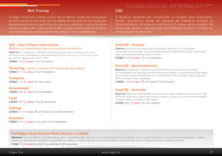 Tecnologias de informação by Cegoc
                 Web Training                                                                      CAD
A Cegoc reconhece o papel central que a internet ocupa nas tecnologias                             O desenho assistido por computador é utilizado pela engenharia,
de informação. A área web training dispõe de soluções de formação que                              design, arquitetura, desde da execução de trabalhos simples ao
permitam potenciar a performance dos seus websites e da sua própria                                desenvolvimento de projetos complexos. A nossa oferta dispõem de
presença web, bem como dotá-lo dos conhecimentos para trabalhar                                    programas atuais e valoriza uma aprendizagem prática e focada nas
com os principais softwares de web design e web development.                                       necessidades do mercado.



SEO – Search Engine Optimization	                                                                  AutoCAD - Iniciação
Melhorar a referenciação natural do seu site na Internet                                           Objetivos: Dominar os fundamentos do Desenho Assistido por Computador,
Objetivos: Compreender os desafios da diferenciação sobre os motores de busca.                     na perspetiva do utilizador que procura desenvolver trabalho de carácter generalista,
Reforçar a sua visibilidade e a sua notoriedade online. Aumentar o número de visitas               sem conhecimentos prévios da ferramenta.
de maneira significativa, medir o ROI...                                                           3 DIAS (21h) | Lisboa: 12 a 14 setembro
2 DIAS (14h) | Lisboa: 11 e 12 outubro
                                                                                                   AutoCAD - Aperfeiçoamento
Photoshop - Adquirir as bases do tratamento de imagens                                             Objetivos: Desenvolver conhecimentos de Desenho Assistido por Computador
3 DIAS (21h) | Lisboa: 10 a 12 setembro                                                            já consolidados, por aplicação de ferramentas que ajudem a aumentar a produtividade,
                                                                                                   assim como a elaborar desenhos mais completos ao nível de projeto, pela integração
Fireworks                                                                                          de ferramentas mais complexas.
3 DIAS (21h) | Lisboa: 8 a 10 outubro                                                              3 DIAS (21h) | Lisboa: 25 a 27 junho | 2 a 4 outubro

Dreamweaver
                                                                                                   AutoCAD - Avançado
4 DIAS (28h) | Lisboa: 5 a 8 novembro
                                                                                                   Objetivos: Reforçar competências dos profissionais que trabalham com sistemas CAD
                                                                                                   de forma sistemática e procuram uma reciclagem relativa a novas formas de trabalho,
Flash                                                                                              conhecer novos comandos e abordagens.
4 DIAS (28h) | Lisboa: 19 a 22 novembro                                                            4 DIAS (28h) | Lisboa: 23 a 26 outubro

Indesign
3 DIAS (21h) | Lisboa: 25 a 27 junho | 26 a 28 novembro

Illustrator
3 DIAS (21h) | Lisboa: 2 a 4 julho | 3 a 5 dezembro



  Estratégia Corporativa em Redes Sociais: o Linkedin
  Objetivos: Consciencializar os colaboradores para a importância das redes sociais nas suas atividades profissionais. Ativar os perfi s pessoais e corporativos na plataforma Linkedin.
  Identifi car as melhores estratégias que podem ser usadas no Linkedin para a consecução de objetivos corporativos. Criar um Plano de Ação Corporativa Linkedin
  1 DIA (7h) | Lisboa: 6 julho | 14 setembro | 23 novembro


Cegoc-Tea                                                                              www.cegoc.pt                                                                                        07
 