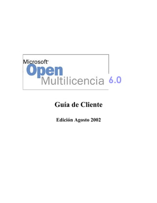 6.0
                      6.0

Guía de Cliente

Edición Agosto 2002
 
