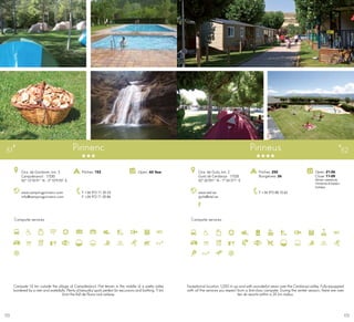 173172
Campsite services
www.campingpirinenc.com
info@campingpirinenc.com
Ctra. de Gombren, km. 3
Campdevanol · 17530
42º 13’18.91” N - 2º 10’9.93” E
T +34 972 71 20 23
F +34 972 71 20 86
Open: All YearPitches: 153
Pirinenc51
Campsite services
www.stel.es
guils@stel.es
Ctra. de Guils, km. 2
Guils de Cerdanya · 17528
42º 26’591” N - 1º 54’371” E
T +34 972 88 10 62
Open: 21-06
Close: 11-09
Winter: weekends,
Christmas & Eastern
holidays
Pitches: 250
Bungalows: 26
Pirineus 52
Campsite 1.5 km outside the village of Campdevànol. Flat terrain in the middle of a pretty valley
bordered by a river and waterfalls. Plenty of beautiful spots perfect for excursions and bathing. 11 km
from the Vall de Nuria rack railway.
Exceptional location: 1,200 m up and with wonderful views overthe Cerdanya valley. Fully equipped
with all the services you expect from a first-class campsite. During the winter season, there are over
ten ski resorts within a 25 km radius.
 