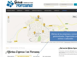Ofertas de las empresas y comerc
geolocalizadas. Organizadas po
activas o caducadas
 