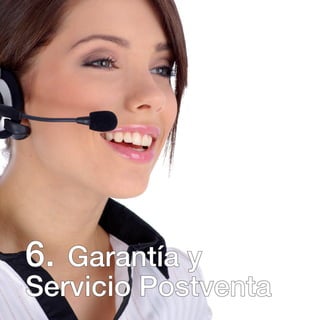 6. Garantía y
Servicio Postventa
 