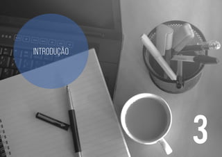 Introdução
3
 