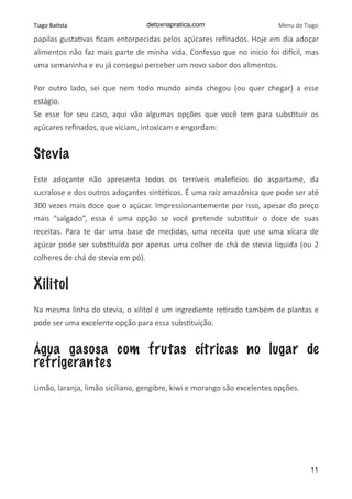 Tiago	Ba(sta detoxnapratica.com Menu	do	Tiago
papilas	gusta(vas	ﬁcam	entorpecidas	pelos	açúcares	reﬁnados.	Hoje	em	dia	ado...