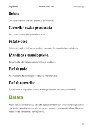 Tiago	Ba(sta detoxnapratica.com Menu	do	Tiago
 
Quinoa
Um	superalimento	cheio	de	proteínas	e	nutrientes. 
Couve-ﬂor cozida...