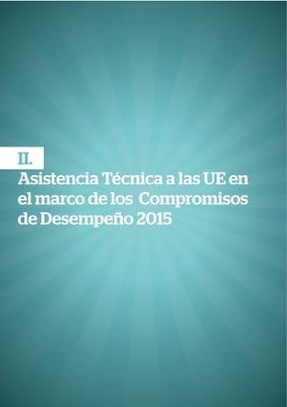 II.
Asistencia Técnica a las UE en
el marco de los Compromisos
de Desempeño 2015
 