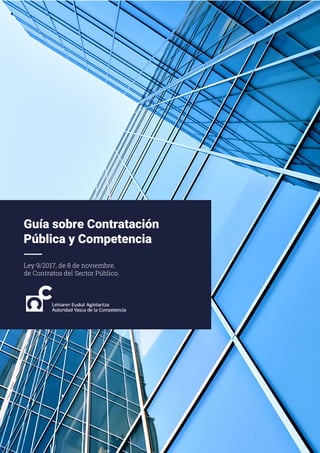 1
Guía sobre Contratación
Pública y Competencia
Ley 9/2017, de 8 de noviembre,
de Contratos del Sector Público.
 