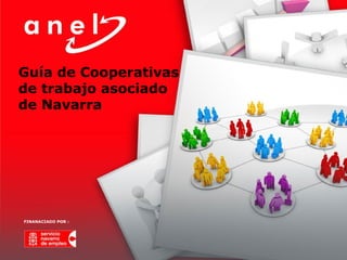 Guía de Cooperativas
de trabajo asociado
de Navarra
FINANACIADO POR :
 