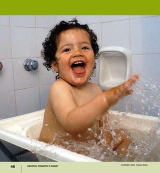 46 ¿Mucho, poquito o nada?
©UNICEF, 2004. [Pablo Bielli].
 