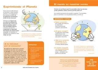 El mundo en nuestras manos
    Exprimiendo el Planeta
                                                                                           Vivimos en un Planeta que ha encendido todas las alarmas.
    Somos más de 6.000 millones                                                            ¿Cómo podemos reducir nuestra presión sobre él?
    de personas y todas tenemos
    derecho a vivir dignamente.                                                            Los cambios necesarios son grandes y urgentes. Y son posibles,
    Sin embargo, ¡el 20% de                                                                pero no ocurrirán si no nos ponemos manos a la obra ya.
    la población consumimos
    el 80% de los recursos!
                                                                                            ¡INFÓRMATE Y ACTÚA!
    Tenemos que lograr que
    los miles de millones de                                                               ●   Déjate sorprender
    personas que viven en la                                                                   por el poder que tienes en
    pobreza puedan cubrir                                                                      tu vida diaria.
    sus necesidades básicas,                                                                   Esta Guía pretende
    y tenemos que hacerlo                                                                      ayudarte a descubrirlo.
    respetando la capacidad
    del Planeta de proporcionar                                                            ●   ¿Te gusta navegar?
    recursos y de mantener el                                                                  Te sugerimos webs donde
    equilibrio que sostiene la vida.    La Naturaleza nos prodiga lo suficiente                podrás buscar más
    ¡Todo un reto!                      para satisfacer las necesidades de todos,              información e iniciativas
                                        pero no la codicia de todos.                           para pasar a la acción.
                                                                                  Gandhi

                                                                                           ●   ¿Qué tal si propones
                                                                                               actividades en tu
                                                                                               centro educativo?
      ¡A la felicidad                                   ¡INVESTIGA!                            Te damos algunas pistas.
      por el consumo!                                                                                                            En nuestro Planeta hay suficiente para
                                                         ●   ¿Cuántos anuncios crees       ●   Y puedes compartir                las necesidades de todos, pero no para el
      Se cuela en tu vida desde la pantalla                  que ves a lo largo de una         tus descubrimientos               que quiere demasiado. Si consumes más
      del televisor, del cine o del ordenador,               semana? Intenta                   con tu familia, con tu            de lo que necesitas, estás robando a otra
      te persigue en cuanto sales de casa, desde             averiguarlo.                      grupo... ¡Anímales a ser          persona.
      cada rincón de la ciudad, está al borde de la                                            parte de la solución!                                         Vandana Shiva
      carretera, en la parada del autobús y en el        ●   ¿Es real lo que te
      metro, llena el buzón de tu casa y hasta te            aseguran que vas a
      llama por teléfono... Te ofrece un cuerpo              conseguir con el
      perfecto, lo último en moda, un coche con el           producto?
      que ligarás, llegarás a los confines de la         ●   ¿Crees que te informan                   Reirte de la publicidad puede                           ¡TÚ
      tierra y serás feliz... Es la publicidad,              o que te cuentan un                      ser un buen punto de partida:
      ¡imposible evadirse de ella!
                                                                                                                                                          eres parte
                                                             cuento?                                 www.consumehastamorir.com
                                                                                                                                                             de la
                                                                                                          www.malababa.org
                                                                                                            (en catalán y castellano)                      solución!
4                                          CÓMO VIVIR SIN ACABAR CON EL PLANETA
 