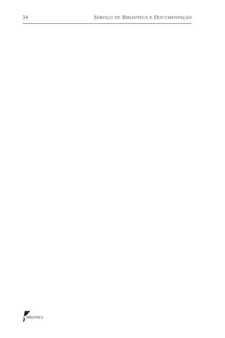 34            S erviço   de   B iblioteca   e   D ocumentação




 BIBLIOTECA
 