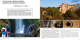 56 57
Fervenza do Toxa / Mosteiro de Carboeiro
Cascada del Toxa / Monasterio de Carboeiro
Waterfall of Toxa / Monastery of Carboeiro
				 Fervenza do Toxa / Vila / Village (Silleda)
				 Mosterio de Carboeiro / Vila / Village (Silleda) 	
En las cercanías de Silleda, un hermoso paraje acoge esta es-
pectacular cascada del río Toxa en su caída de 60 metros ha-
cia el río Deza, todo rodeado de sauces, fresnos, abedules y de
musgo que coloniza las cercanías de la cascada.
El Monasterio de Carboeiro: iglesia que fuera edificada por Gon-
zalo y Teresa, Condes del Deza en el año 936 tiene planta de
cruz latina con tres naves y otra de crucero. En una arquivolta
se encuentra la representación del Pórtico de la Gloria, con los
Ancianos del Apocalipsis. Considerada una joya del románico -
ojival gallego, se resaltó su importancia arquitectónica bajo la
cualificación de “insuperable por ningún monasterio de su tipo
y época”.
Near Silleda, is situated the waterfall of the Toxa river, which falls
60 metres towards the Deza river. The place is surrounded by
willows, ash trees, birches and moss.
Monastery of Carboeiro: it is a church built by Gonzalo and Te-
resa, Count and Countess of Deza in 936. It has a Latin cross
plan with three naves and another one in the transept. In one
of the archivolts, it is represented the Portico of Glory, together
with the Elders of the Apocalypse. It is regarded as a treasure
of the Galician Romanesque-Ogival. Its architectural importance
was stood out as “insuperable by any other monastery of its kind
and epoch”.
Nos arredores de Silleda, unha fermosa paraxe acolle esta espectacular fervenza do río
Toxa na súa caída de 60 metros cara ó río Deza, todo rodeado de salgueiros, freixos,
bidueiros e de mofo que coloniza as proximidades da fervenza.
O Mosteiro de Carboeiro: igrexa que fora edificada por Gonzalo e Teresa, Condes do
Deza no ano 936, ten planta de cruz latina con tres naves e outra de cruceiro. Nunha
arquivolta atópase a representación do Pórtico da Gloria, cos Anciáns da Apocalipse.
Considerada unha xoia do románico - oxival galego, resaltouse a súa importancia ar-
quitectónica baixo a cualificación de “insuperable por ningún mosteiro do seu tipo e
época”.
Mosteiro de Carboeiro	 GPS. 42º 45’ 24.24’’ N 8º 14’ 40.83’’ O
Fervenza do río Toxa 		 GPS. 42º 45’ 27.76’’ N 8º 16’ 14.35’’ O
Cerca da Estrada
Near A Estrada
 