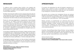 MENSAGEM

APRESENTAÇÃO

A violência contra a pessoa idosa constitui uma violação dos
direitos humanos e requer ações estratégicas do poder público e
da sociedade, em geral, a fim de resgatar e garantir a dignidade
humana desse segmento.

O aumento da expectativa de vida do brasileiro representa um
desafio para o governo e para a sociedade civil: desenvolver
políticas públicas que promovam modos de viver mais saudáveis
e que assegurem os direitos da terceira idade.

No Brasil, denúncias de violência contra a pessoa idosa são cada vez
mais frequentes. De acordo com dados da VIVA (Vigilância Contínua
do Ministério da Saúde), a violência intrafamiliar é o tipo de violência
interpessoal mais denunciado por parte da população idosa.

De acordo com a síntese dos Indicadores Sociais do Instituto
Brasileiro de Geografia e Estatística - IBGE, divulgada em 09/10/09,
o Rio de Janeiro é o estado do Brasil que tem o maior percentual
de pessoas com mais de 60 anos, 14,9% da população.

Tendo em vista esse diagnóstico e respondendo a essa situação
de violência, em 2004 a Secretaria Especial dos Direitos
Humanos construiu, juntamente com ministérios parceiros, com
o Conselho Nacional dos Direitos dos Idosos e movimentos
sociais representantes de idosos(as), o I Plano de Ação para o
Enfrentamento da Violência Contra a Pessoa Idosa que, em 2007
,
foi revisado e adaptado às necessidades da situação atual com
ações programáticas até 2010.

Nesse contexto, é fundamental unir esforços para que a
população idosa do Estado do Rio de Janeiro possa viver com
respeito, dignidade e saúde. Através da informação, podemos
contribuir para mudanças de comportamento e aquisição de
novos hábitos, pois acreditamos que o envelhecimento ativo é
uma conquista possível.

A articulação da Rede Nacional de Proteção e Defesa da Pessoa Idosa
é fundamental para a implementação do Plano. Além de articular e
potencializar os recursos existentes, a rede mapeia situações graves
de violência contra idosos(as); identifica instituições parceiras na
implantação de serviços qualificados; e monitora a execução do Plano.
A dignidade da pessoa humana é um dos princípios fundamentais
da Constituição Federal. A garantia de uma vida digna e saudável
configura o pilar na elaboração e implementação de políticas
públicas de direitos humanos.
Perly Cipriano

Subsecretário de Promoção e Defesa dos Direitos Humanos
Secretaria Especial dos Direitos Humanos
Presidência da República

A cartilha – Guia da Pessoa Idosa: Dicas e Direitos – tem por objetivo
oferecer recomendações sobre saúde, serviços, benefícios e leis.
Reúne um conjunto de orientações a serem utilizadas no dia a dia
por você, que tem mais de 60 anos, e seus familiares.
Adriana Ancelmo Cabral
Primeira-dama do Estado do Rio de Janeiro
Presidente de Honra do RIOSOLIDARIO - Obra Social do Rio de Janeiro

 
