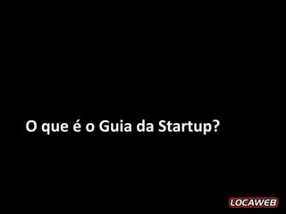 O que é o Guia da Startup?
 