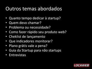 Para saber mais:




             guiadastartup.com.br
 
