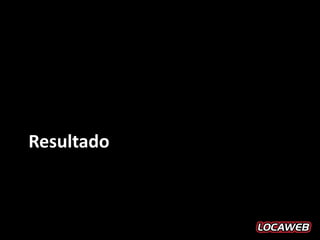 Resultado
 