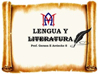 LENGUA Y
LITERATURA
Prof. Gerson E Arrieche S
GUÍA INSTRUCCIONAL 3ro "B"
 