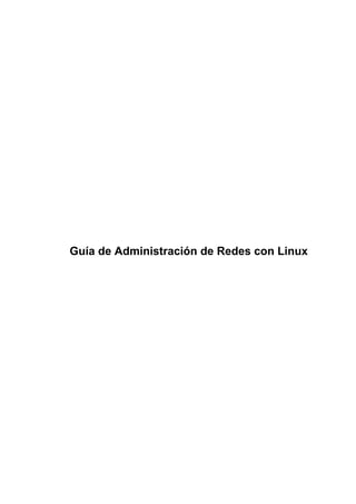 Guía de Administración de Redes con Linux
 