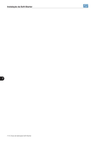 Instalação da Soft-Starter
7
7-14 | Guia de Aplicação Soft-Starter
 