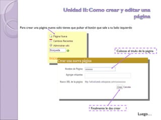 Luego… Para crear una página nueva solo tienes que pulsar el botón que sale a tu lado izquierdo Colocas el titulo de la página Finalmente le das crear 