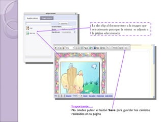 Le das clip al documento o a la imagen que seleccionaste para que la misma  se adjunte a la página seleccionada Importante…. No olvides pulsar el botón  Save  para guardar los cambios realizados en tu página 