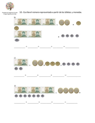 10.- Escribeel número representado a partir de los billetes y monedas.
 