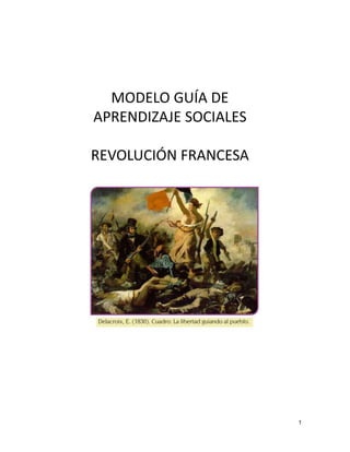 1
MODELO GUÍA DE
APRENDIZAJE SOCIALES
REVOLUCIÓN FRANCESA
 