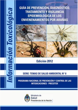 Guía de Prevención, Diagnóstico, Tratamiento y Vigilancia Epidemiológica de los
Envenenamientos por Arañas
 