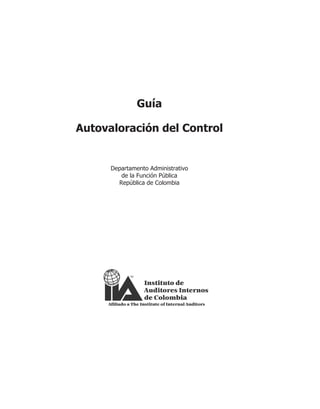 Guía
Autovaloración del Control
Departamento Administrativo
de la Función Pública
República de Colombia
 