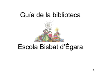 Guía de la biblioteca Escola Bisbat d’Ègara 