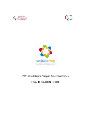 2011 Guadalajara Parapan American Games

       QUALIFICATION GUIDE
 