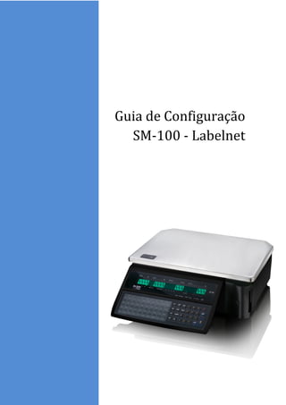 Guia de Configuração
SM-100 - Labelnet

 