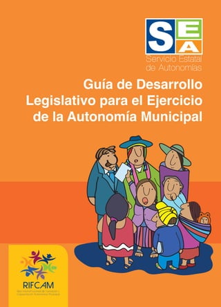 Guía de Desarrollo
Legislativo para el Ejercicio
de la Autonomía Municipal
 