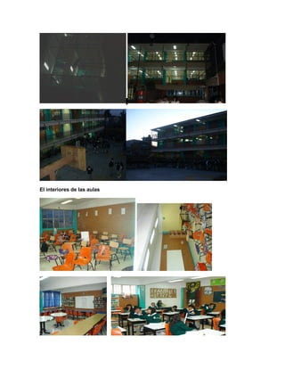 El interiores de las aulas
 