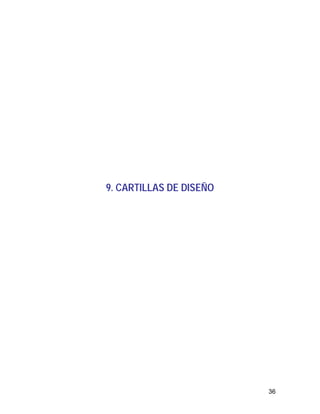 36
9. CARTILLAS DE DISEÑO
 