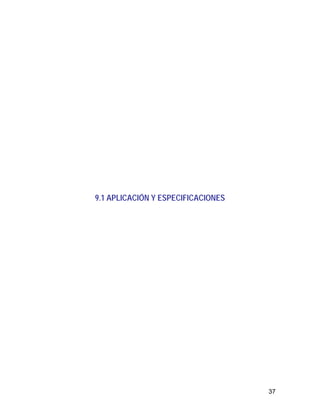 37
9.1 APLICACIÓN Y ESPECIFICACIONES
 