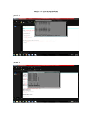 ARREGLOS BIDIMENSIONALES
Ejercicio 2
Ejercicio 3