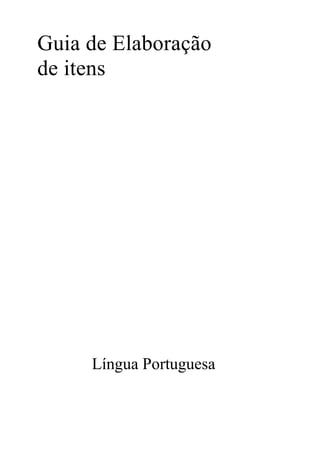 Guia de Elaboração
de itens




     Língua Portuguesa
 