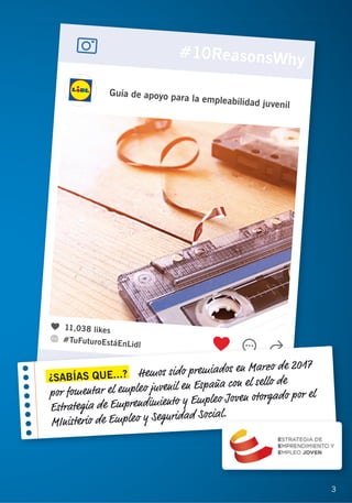 3 3
¿SABÍAS QUE...? Hemos sido premiados en Marzo de 2017
por fomentar el empleo juvenil en España con el sello de
Estrategia de Emprendimiento y Empleo Joven otorgado por el
MInisterio de Empleo y Seguridad Social.
 