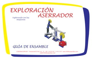 Explorando con las
    maquinas




    CORPORACIÓN EPE - Transversal 29 No. 38 - 27 - Tel: 2 69 56 58 - 2 44 21 36 - www.roboticaescolar.com -
                                        info@roboticaescolar.com
 
