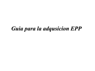 Guia para la adqusicion EPP
 