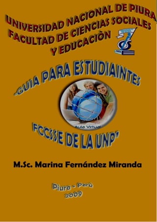 Guía para estudiantes de la Facultad de Ciencias Sociales y Educación de la
                                   UNP




    1   M.Sc. Marina Fernández Miranda
 