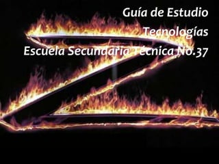 Guía de Estudio Tecnologías Escuela Secundaria Técnica No.37 