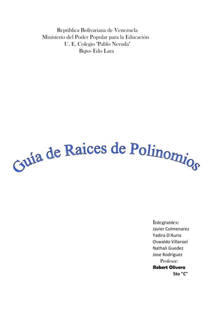 República Bolivariana de Venezuela
Ministerio del Poder Popular para la Educación
U. E. Colegio "Pablo Neruda"
Bqto- Edo Lara
Integrantes:
Javier Colmenarez
Yadira D'Auria
Oswaldo Villaroel
Nathali Guedez
Jose Rodriguez
Profesor:
Robert Olivera
5to "C"
 