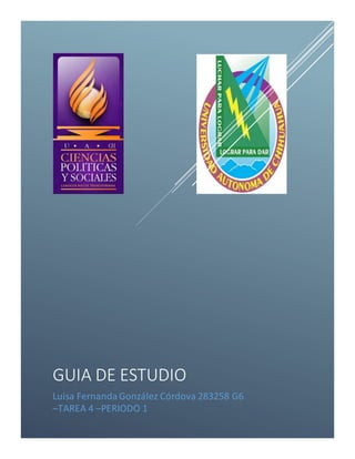 GUIA DE ESTUDIO 
Luisa Fernanda González Córdova 283258 G6 
–TAREA 4 –PERIODO 1 
 