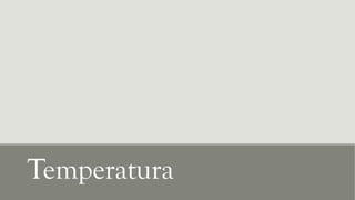 Temperatura
 